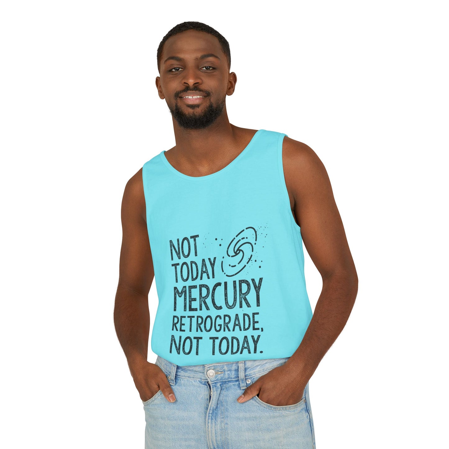 Not Today Mercury Retrograde, Not Today Tank Top