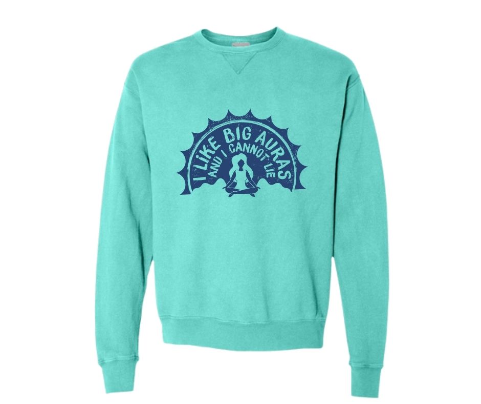 I Like Big Auras and Can Not Lie Sweatshirt
