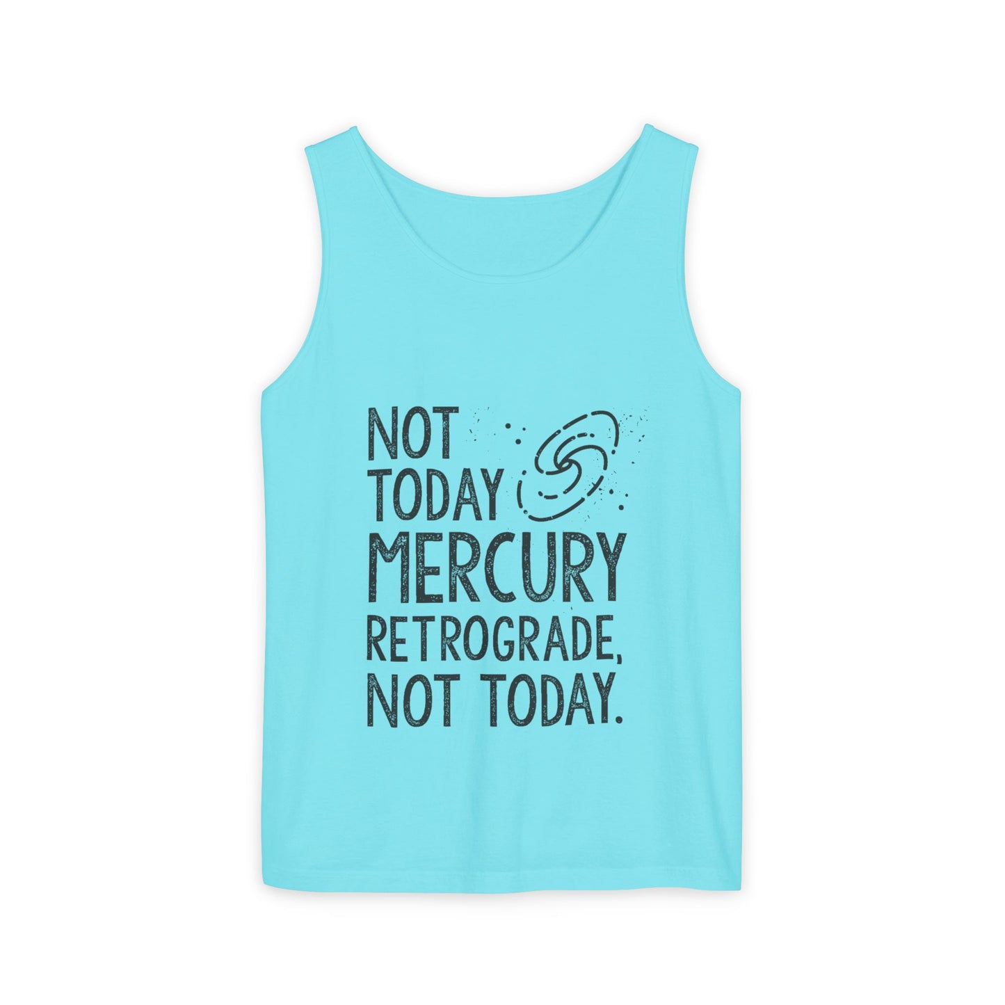 Not Today Mercury Retrograde, Not Today Tank Top