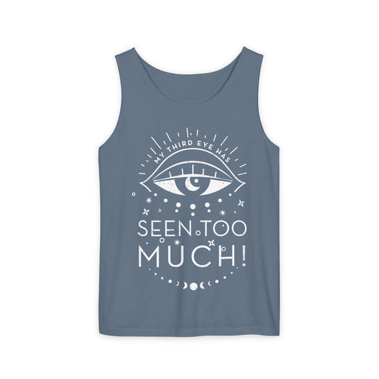 My Third Eye Has Seen Too Much Tank Top