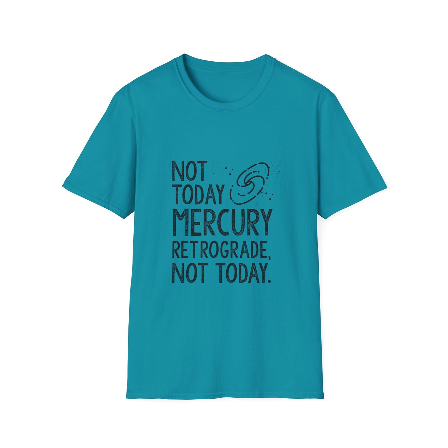 Not Today Mercury Retrograde, Not Today Tee