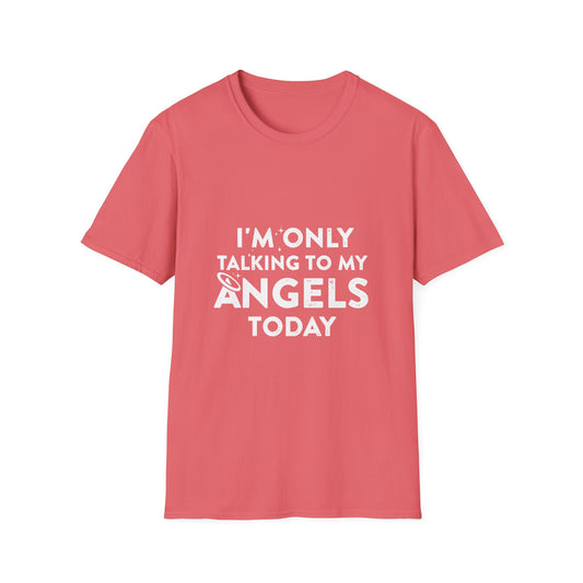 I'm Only Talking to My Angels Today Tee