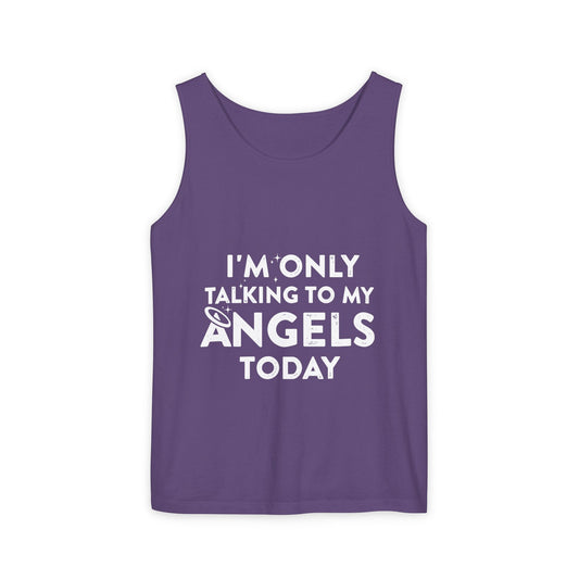 I'm Only Talking To My Angels Today Tank Top