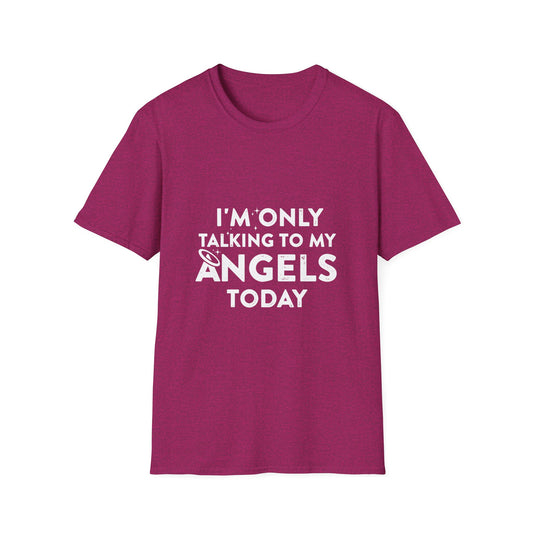 I'm Only Talking to My Angels Today Tee