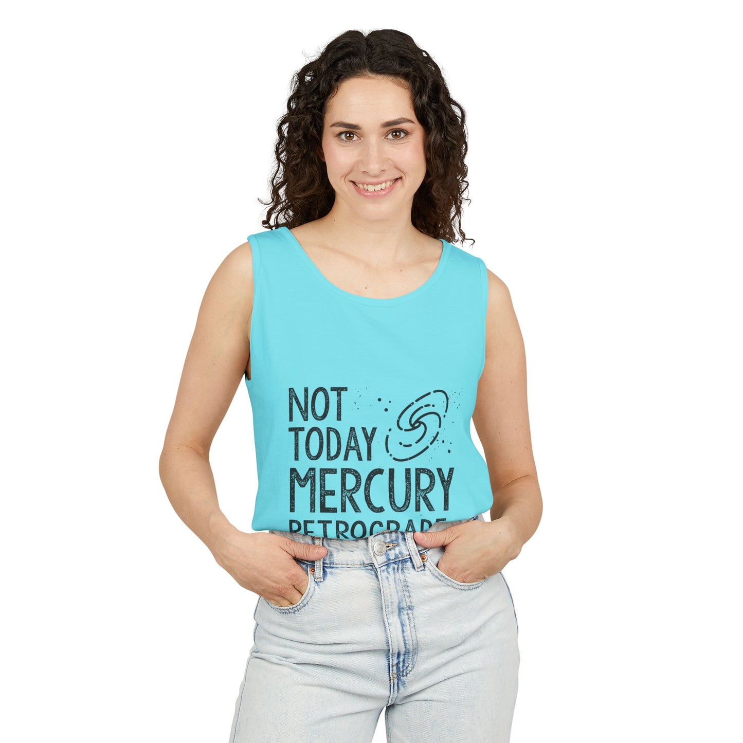 Not Today Mercury Retrograde, Not Today Tank Top